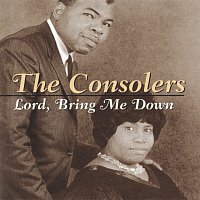 The Consolers – Lord, Bring Me Down