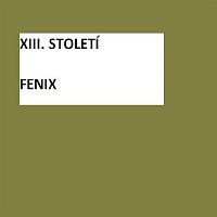 XIII.století – Fénix