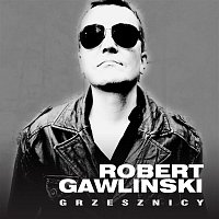 Robert Gawliński – Grzesznicy