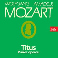 Mozart: Titus. Průřez operou