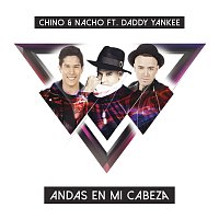 Chino & Nacho, Daddy Yankee – Andas En Mi Cabeza