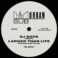 DJ Dove & Larger Than Life – Be Mine (feat. Dawn Tallman)