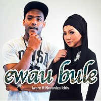 Iwere, Noraniza Idris – Ewau Bule