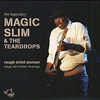 Magic Slim – Rough Dried Woman
