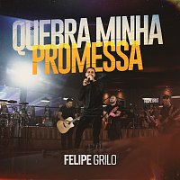 Felipe Grilo – Quebra Minha Promessa [Ao Vivo]