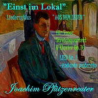 Joachim Pfutzenreuter – Liederzyklus "Aus dem Leben" für Tenor, Streichquartett & Klavier, Op.36: NO. 1. Einst im Lokal. Allegro moderato