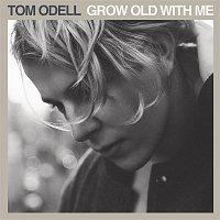 Tom Odell – Grow Old With Me