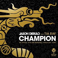 Jason Derulo – Champion (feat. Tia Ray) [The Official 2019 FIBA Basketball World Cup™ Song]