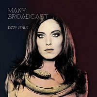 Mary Broadcast – Dizzy Venus