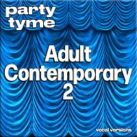 Party Tyme – Adult Contemporary 2 - Party Tyme [Vocal Versions]