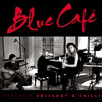 Blue Cafe – FRESHAIR CHILLOUT & CHILLI