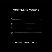 Antonio Ramos "Maca", Pastora Andrades – Antes Que Se Agriete (feat. Pastora Andrades)
