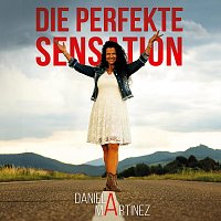 Daniela Martinez – Die perfekte Sensation