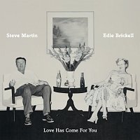 Steve Martin, Edie Brickell – Love Has Come For You