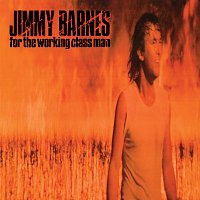 Jimmy Barnes – For The Working Class Man