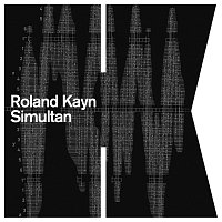 Roland Kayn – Simultan