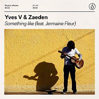 Yves V & Zaeden – Something Like (feat. Jermaine Fleur)