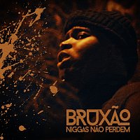 Bruxao – Niggas Nao Perdem