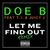 Doe B, T.I., Juicy J – Let Me Find Out [Remix]