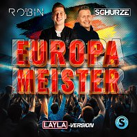 DJ Robin, Schurze – Europameister (Layla)