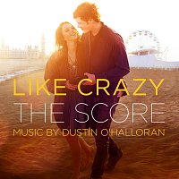Dustin O'Halloran – Like Crazy (The Score) [Original Motion Picture Score]