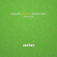 zwo3wir – Waun i ruhig wer'n wu (Radio Edition)