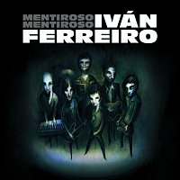 Ivan Ferreiro – Mentiroso mentiroso