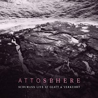 Attosphere – Schumann Live At Glatt & Verkehrt