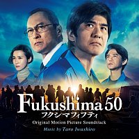 Taro Iwashiro – Fukushima 50 [Original Motion Picture Soundtrack]