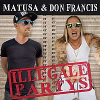 Matusa, Don Francis – Illegale Partys