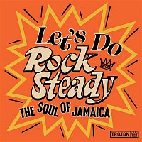 Various  Artists – Let's Do Rock Steady (The Soul of Jamaica)