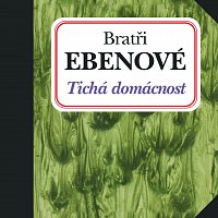 Bratři Ebenové – Tichá domácnost MP3