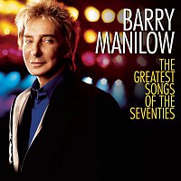 Barry Manilow – The Greatest Songs Of The Seventies