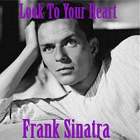 Frank Sinatra – Look To Your Heart