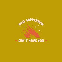 Ross Copperman – Can't Have You