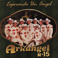 Banda Arkangel R-15 – Esperando un Ángel