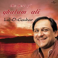 Ghulam Ali – Lal -O- Gauhar : The Best Of Ghulam Ali