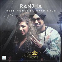 Deep Money, Hard Kaur – Ranjha (feat. Hard Kaur)