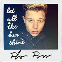 Flo Fin – Let All the Sun Shine