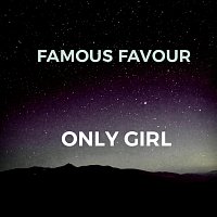 Famous Favour – Only Girl