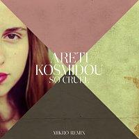 Areti Kosmidou – So Cruel [Mikro Remix]