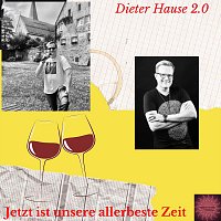 Dieter Hause 2.0 – Jetzt ist unsere allerbeste Zeit