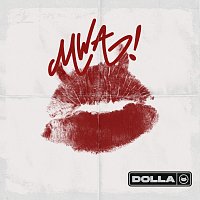 DOLLA – MWA!