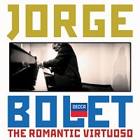 Jorge Bolet – Jorge Bolet - The Romantic Virtuoso