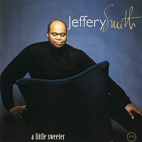 Jeffery Smith – A Little Sweeter