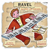 Marie-Christine Barrault, Jp Leroux, Jean Pierre Denys, Gabriel Tacchino – Le Petit Ménestrel: Ravel raconté aux enfants