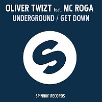 Oliver Twizt – Underground / Get Down (feat. MC Roga)