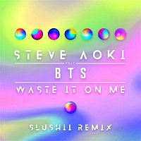 Steve Aoki, BTS – Waste It On Me (Slushii Remix)