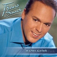 Frans Bauer – 'N Ons Geluk