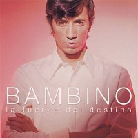 Bambino – La Fuerza Del Destino